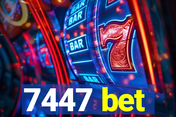 7447 bet